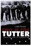 Smrt si říká Tutter: Nacistický vrah ve službách StB - Kniha