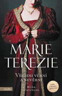 Marie Terezie: Všichni věrní a nevěrní - Kniha