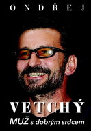 Ondřej Vetchý: Muž s dobrým srdcem - Kniha