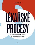 Lékařské procesy v Čechách a na Moravě na přelomu tisíciletí - Kniha