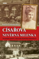 Císařova nevěrná milenka: František Josef I. a herečka Kateřina Schrattová - Kniha
