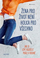Žena pro život není holka pro všechno: Jak si lépe rozdělit práci v rodině - Kniha