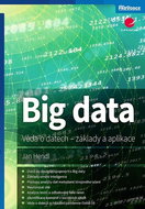 Big data: Věda o datech - základy a aplikace - Kniha