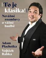 To je klasika!: Nevážné rozmluvy o vážné hudbě - Kniha