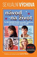 Sexuální výchova Návod na život: Ta NE NESMySLNÁ sexuální výchov, po které jste vždy toužili - Kniha
