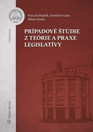 Prípadové štúdie z teórie a praxe legislatívy - Kniha