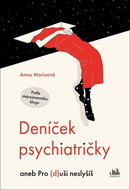 Deníček psychiatričky: aneb Pro (d)uši neslyšíš - Kniha