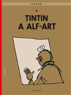 Tintinova dobrodružství Tintin a alf-art - Kniha