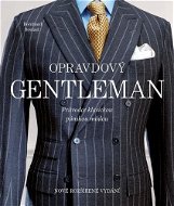 Opravdový gentleman: Průvodce klasickou pánskou módou - Kniha