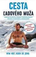 Cesta ľadového muža: Vedecké poznatky v spojení s kontrolovaným dychom, otužovaním a odhodlaním - Kniha