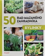 50 rad mazaného zahradníka Bylinky: Osvědčené postupy, tipy a nápady - Kniha