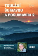 Toulání Šumavou a Pošumavím s profesionálním průvodcem Josefem Peckou 2 - Kniha