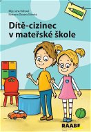 Dítě-cizinec v mateřské škole: Metodika s pracovními listy pro předškoláky - Kniha