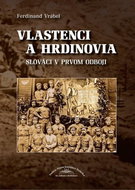 Vlastenci a hrdinovia: Slováci v prvom odboji - Kniha