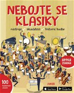 Nebojte se klasiky: Nástroje, skladatelé, historie hudby, 100 hudebních ukázek, APPKA zdarma - Kniha