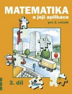 Matematika a její aplikace pro 2. ročník 3. díl: 2. ročník - Kniha