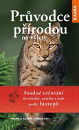 Průvodce přírodou na výlety: Snadné určování živočichů, rostlin a hub podle biotopů - Kniha