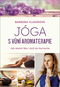 Jóga s vůní aromaterapie: Jak dostat tělo i duši do harmonie - Kniha