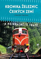 Kronika železnic českých zemí: A nejkrásnější tratě - Kniha