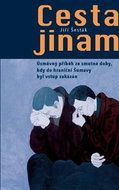 Cesta jinam: Úsměvný příběh ze smutné doby, kdy do hraniční Šumavy byl vstup zakázán - Kniha
