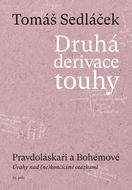 Druhá derivace touhy Pravdoláskaři a Bohémové: Pravdoláskaři a Bohémové. Úvahy nad (ne)končícími otá - Kniha