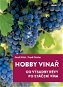 Hobby vinař: Od výsadby révy po stáčení vína - Kniha