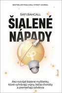 Šialené nápady: Ako rozvíjať šialené myšlienky, ktoré vyhrávajú vojny, liečia choroby a ... - Kniha