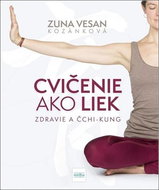 Cvičenie ako liek: Zdravie Čchi - Kung - Kniha