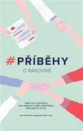 #Příběhy o rakovině: Praktický průvodce pro všechny, kteří s rakovinou přichází do styku - Kniha