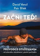 Začni teď!: Průvodce otužováním od světového rekordmana v plavání pod ledem - Kniha