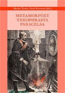 Metamorfózy Theofrasta Paracelsa - Kniha