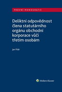 Deliktní odpovědnost člena statutárního orgánu obchodní korporace: vůči třetím osobám - Kniha