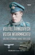 Velitel tankových vojsk Wehrmachtu: Válečné vzpomínky Hanse von Lucka - Kniha