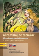 Alica v krajine zázrakov / Alice's Adventures in Wonderland: Dvojjazyčná kniha pre mierne pokročilýc - Kniha