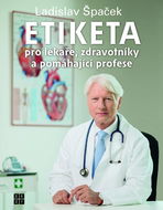 Etiketa pro lékaře: zdravotníky a pomáhající profese - Kniha