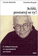 Ježíši, postarej se ty!: P. Dolindo Ruotolo ve vzpomínkách své neteře - Kniha