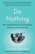Do Nothing: How to Break Away from Overworking, Overdoing, and Underliving - Kniha