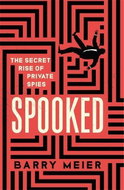 Spooked: The Secret Rise of Private Spies - Kniha