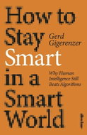 How to Stay Smart in a Smart World: Why Human Intelligence Still Beats Algorithms - Kniha