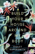 Build Your House Around My Body - Kniha