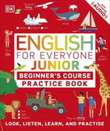 English for Everyone Junior Beginner's Practice Book: Look, Listen, Learn, and Practise - Kniha