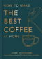How to Make the Best Coffee - Kniha