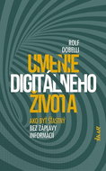 Umenie digitálneho života: Ako byť šťastný bez záplavy informácií - Kniha