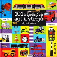 101 báječných aut a strojů: chytré batole - Kniha