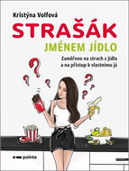 Strašák jménem jídlo: Zaměřeno na strach z jídla a na přístup k vlastnímu já - Kniha