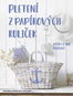 Pletení z papírových ruliček - Kniha