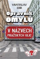 Opravník omylů: V názvech pražských ulic - Kniha
