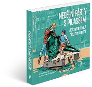 Nedělní párty s Picassem: Jak nadchnout děti pro umění - Kniha