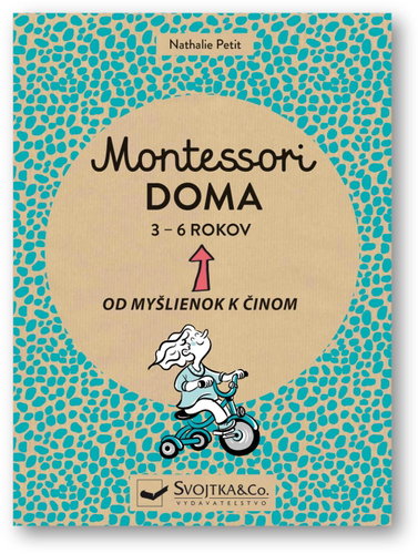 Montessori doma 3 - 6 rokov: Od myšlienok k činom - Kniha - Main image