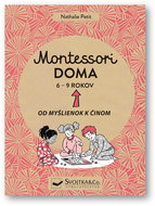 Montessori doma 6 - 9 rokov: Od myšlienok k činom - Kniha